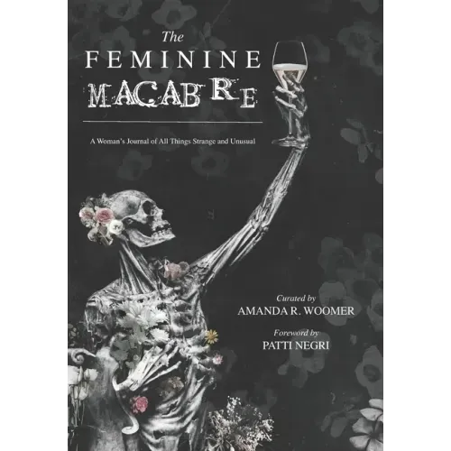 The Feminine Macabre: A Woman's Journal of All Things Strange and Unusual - Paperback | Books | Wiccan Center