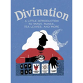 Divination: A Little Introduction to Tarot, Runes, Tea Leaves, and More - Hardcover
