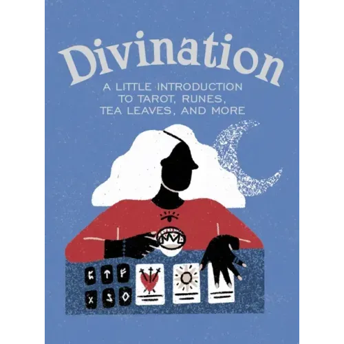 Divination: A Little Introduction to Tarot, Runes, Tea Leaves, and More - Hardcover