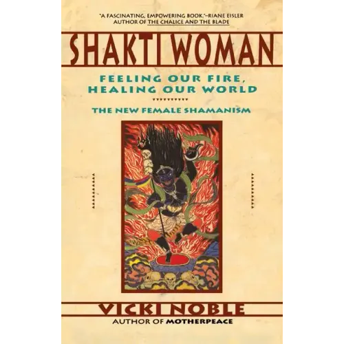 Shakti Woman: Feeling Our Fire, Healing Our World - Paperback | Books | Wiccan Center
