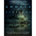 The Ghosts of Scotland: A Collection of Ghost Stories across the Scottish Nation - Paperback | Books | Wiccan Center