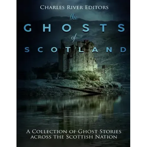 The Ghosts of Scotland: A Collection of Ghost Stories across the Scottish Nation - Paperback | Books | Wiccan Center