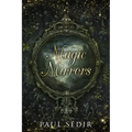 Magic Mirrors: Divination, Clairvoyance, Astral Kingdoms, Evocation, Consecrations, the Urim and Thummim, Mirrors of the Bhattahs, Ar - Paperback | Books | Wiccan Center