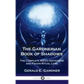 Gardnerian Book of Shadows: The Complete Wicca Initiations and Pagan Ritual Lore - Hardcover | Books | Wiccan Center