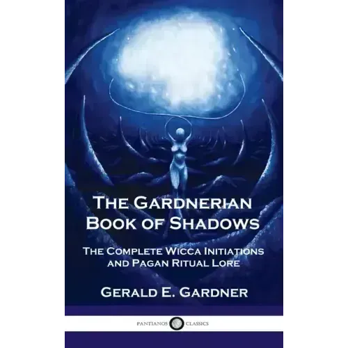 Gardnerian Book of Shadows: The Complete Wicca Initiations and Pagan Ritual Lore - Hardcover | Books | Wiccan Center
