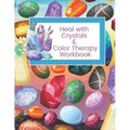Heal with Crystals & Color Therapy Workbook: Journal Tracker for a powerful healing combination. Awesome gift idea for crystals lovers. - Paperback