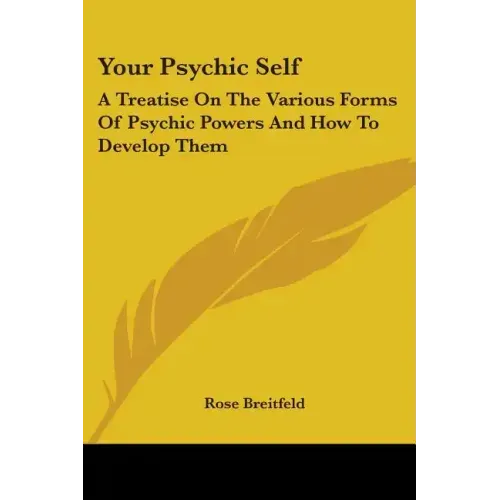 Your Psychic Self: A Treatise On The Various Forms Of Psychic Powers And How To Develop Them - Paperback | Books | Wiccan Center