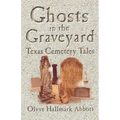 Ghosts In The Graveyard: Texas Cemetery Tales - Paperback | Books | Wiccan Center