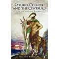 Saturn, Chiron and the Centaurs - Hardcover | Books | Wiccan Center