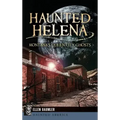 Haunted Helena: Montana's Queen City Ghosts - Hardcover | Books | Wiccan Center