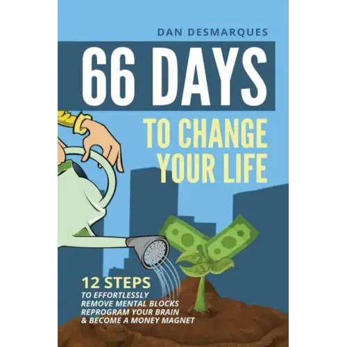 66 Days to Change Your Life: 12 Steps to Effortlessly Remove Mental Blocks, Reprogram Your Brain and Become a Money Magnet - Paperback | Books | Wiccan Center