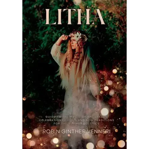 Litha: A Celebration of Old and New Traditions for the Summer Solstice: Sabbat Guide to the Magic of the Season - Paperback | Books | Wiccan Center