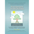 The Elements of Mindfulness: An invitation to explore the nature of waking up to the present moment . . . and staying awake