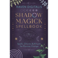 Shadow Magick Spellbook: Spells, Charms & Rituals for Positive Change - Paperback | Books | Wiccan Center