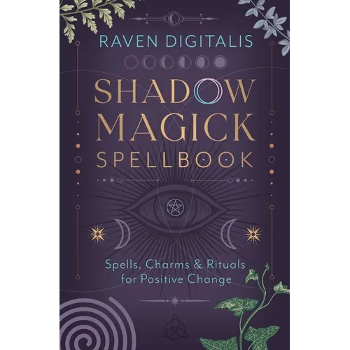 Shadow Magick Spellbook: Spells, Charms & Rituals for Positive Change - Paperback | Books | Wiccan Center