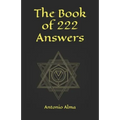The book of 222 answers: All is here. The book of answers. The magic book of answers. Ask a question and find the answer. Ask and find your ans