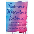 Feminine Masculine Balance: A Paradigm Shift for a Peaceful and Abundant Society - Paperback | Books | Wiccan Center