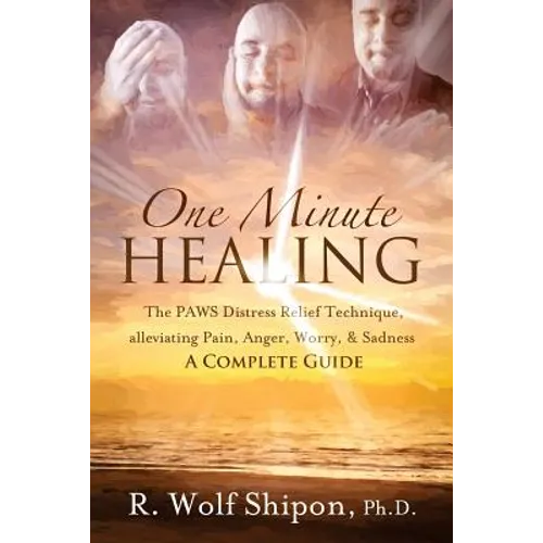 One Minute Healing: The PAWS Distress Relief Technique, alleviating Pain, Anger, Worry, & Sadness: A Complete Guide - Paperback | Books | Wiccan Center