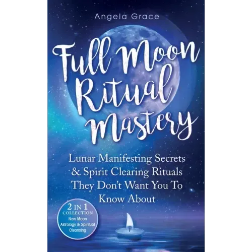 Full Moon Ritual Mastery: Lunar Manifesting Secrets & Spirit Clearing Rituals They Don't Want You To Know About (New Moon Astrology & Spiritual - Paperback | Books | Wiccan Center