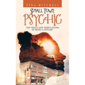 Small Town Psychic: The Trials and Tribulations of Being a Psychic - Paperback