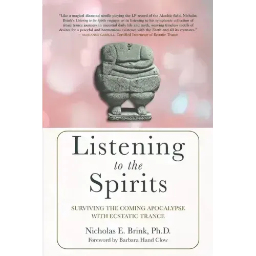 Listening to the Spirits: Surviving the Coming Apocalypse with Ecstatic Trance - Paperback | Books | Wiccan Center