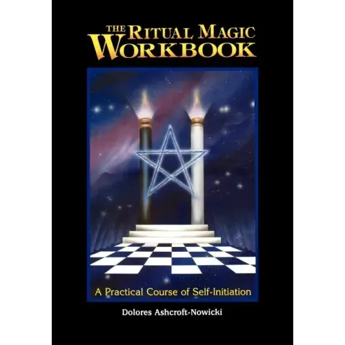 The Ritual Magic Workbook: A Practical Course of Self-Initiation - Paperback | Books | Wiccan Center