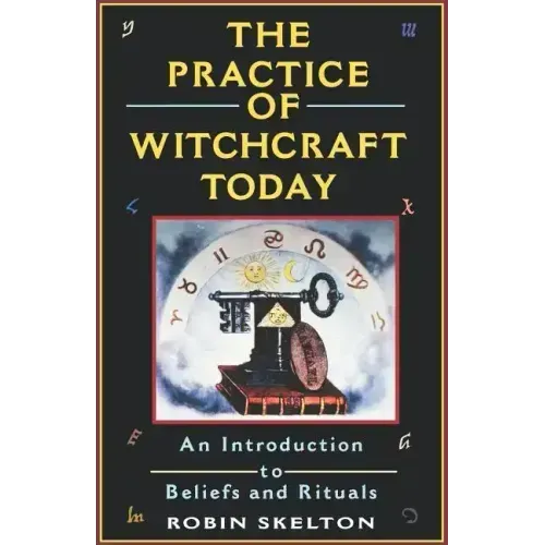 The Practice Of Witchcraft Today: An Introduction to Beliefs and Rituals - Paperback | Books | Wiccan Center