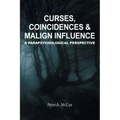 Curses, Coincidences & Malign Influence: A Parapsychological Perspective - Paperback | Books | Wiccan Center