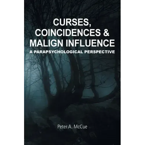 Curses, Coincidences & Malign Influence: A Parapsychological Perspective - Paperback | Books | Wiccan Center