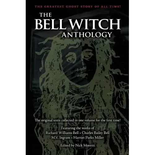 The Bell Witch Anthology: The Essential Texts of America's Most Famous Ghost Story - Paperback | Books | Wiccan Center