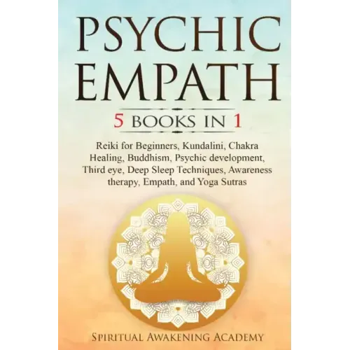 Psychic Empath: 5 BOOKS IN 1: Reiki for Beginners, Kundalini, Chakra Healing, Buddhism, Psychic development, Third eye, Deep Sleep Tec - Paperback | Books | Wiccan Center