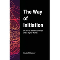 The Way of Initiation: Or, How to Attain Knowledge of the Higher Worlds - Paperback | Books | Wiccan Center