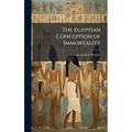 The Egyptian Conception of Immortality - Hardcover