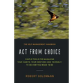 Act from Choice: Simple tools for managing your habits, your emotions and yourself, to be how you mean to be - Hardcover | Books | Wiccan Center