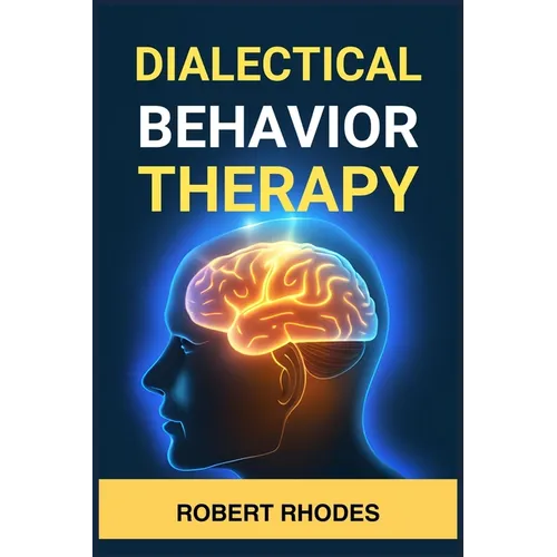 Dialectical Behavior Therapy: Mastering DBT Skills for Emotional Resilience and Balanced Living (2024 Beginner Guide) - Paperback | Books | Wiccan Center