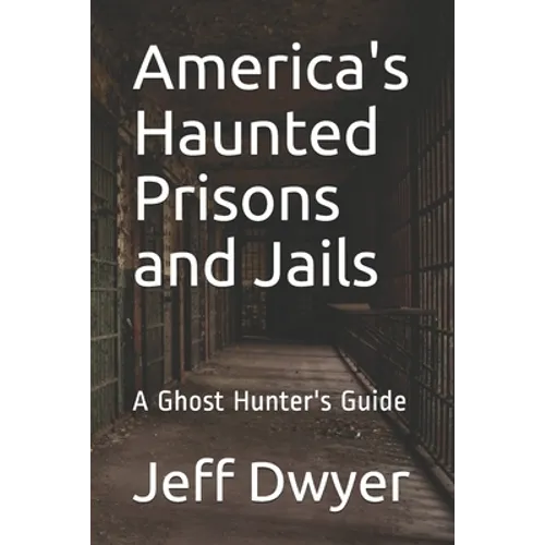 America's Haunted Prisons and Jails: A Ghost Hunter's Guide - Paperback | Books | Wiccan Center