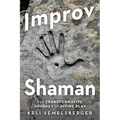Improv Shaman: The Transformative Journey of Divine Play - Paperback | Books | Wiccan Center