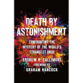 Death by Astonishment: Confronting the Mystery of the World's Strangest Drug - Hardcover | Books | Wiccan Center