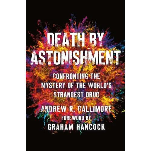 Death by Astonishment: Confronting the Mystery of the World's Strangest Drug - Hardcover | Books | Wiccan Center