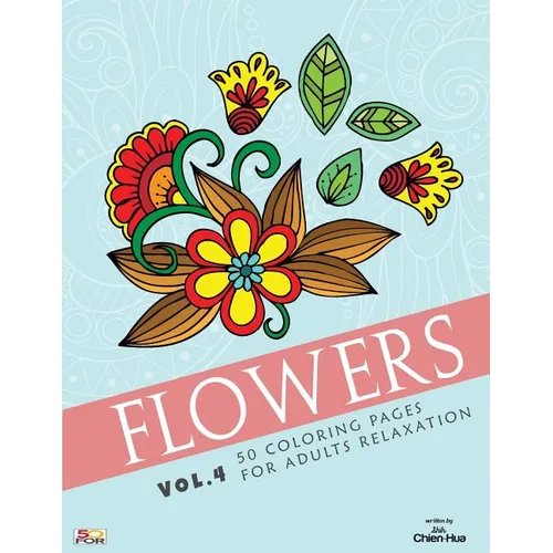 Flowers 50 Coloring Pages For Adults Relaxation Vol.4 - Paperback | Books | Wiccan Center