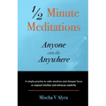 1/2 Minute Meditations Anyone can do Anywhere: A simple program to calm emotions and sharpen focus or expand compassion and enhance creativity - Paperback | Books | Wiccan Center