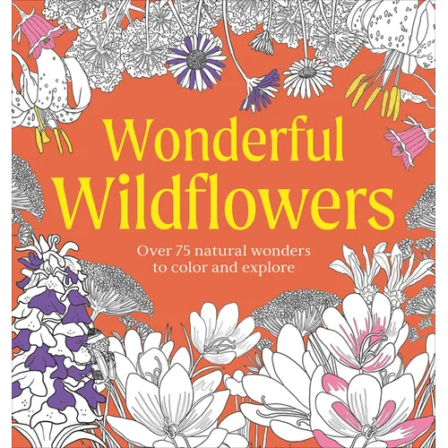 Wonderful Wildflowers Coloring Book: Over 75 Natural Wonders to Color and Explore - Paperback | Books | Wiccan Center