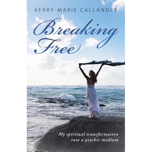 Breaking Free: My spiritual transformation into a psychic medium - Paperback | Books | Wiccan Center