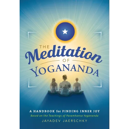 The Meditation of Yogananda: A Handbook for Finding Inner Joy - Paperback | Books | Wiccan Center