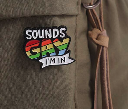 Sounds Gay, I'm In - Plastic Pin | | Wiccan Center