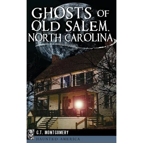 Ghosts of Old Salem, North Carolina - Hardcover | Books | Wiccan Center