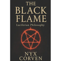 The Black Flame: Luciferian Wisdom, Power, and Sovereignty in a World of Chains - Paperback