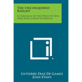 The Unconquered Knight: A Chronicle of the Deeds of Don Pero Nino, Count of Buelna - Paperback | Books | Wiccan Center