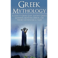 Greek Mythology: A Guide to Greek Gods, Goddesses, Monsters, Heroes, and the Best Mythological Tales - Hardcover | Books | Wiccan Center