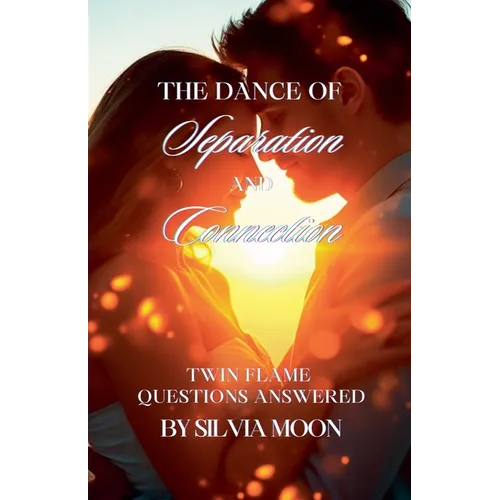 The Dance of Separation and Connection: Twin Flame Questions Answered - Paperback | Books | Wiccan Center